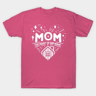 Mom, the Heart of Our Home T-Shirt